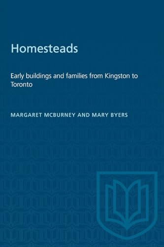 Stock image for Homesteads: Early buildings and families from Kingston to Toronto (Heritage) for sale by California Books