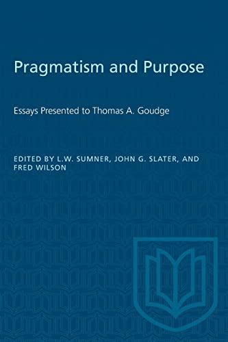 Beispielbild fr Pragmatism and Purpose: Essays Presented to Thomas A. Goudge (Heritage) zum Verkauf von Lucky's Textbooks