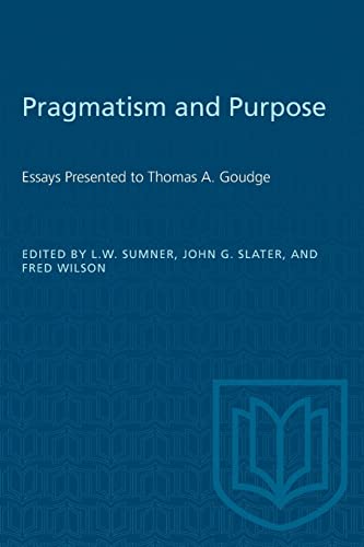 Stock image for Pragmatism and Purpose: Essays Presented to Thomas A. Goudge (Heritage) for sale by Lucky's Textbooks