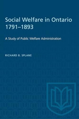 Stock image for Social Welfare in Ontario 17911893 A Study of Public Welfare Administration for sale by Revaluation Books