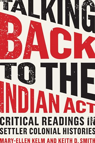 Stock image for Talking Back to the Indian Act: Critical Readings in Settler Colonial Histories for sale by Zoom Books Company