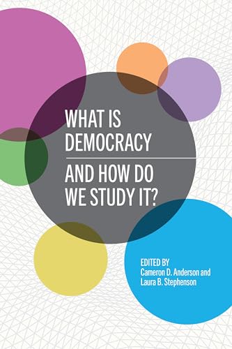 Stock image for What Is Democracy and How Do We Study It? [Hardcover] Anderson, Cameron D. and Stephenson, Laura Beth (eng) for sale by Brook Bookstore