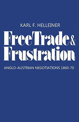 Beispielbild fr Free Trade and Frustration: Anglo-Austrian Negotiations 1860-70 (Heritage) zum Verkauf von Lucky's Textbooks