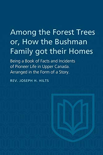 Stock image for Among the Forest Trees or, A Book of Facts and Incidents of Pioneer Life in Upper Canada: Arranged in the Form of a Story (Heritage) for sale by Lucky's Textbooks