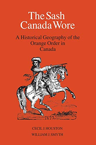 Stock image for The Sash Canada Wore: A Historical Geography of the Orange Order in Canada (Heritage) for sale by GF Books, Inc.