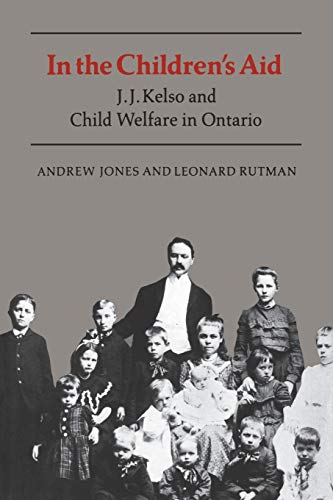 9781487592134: In the Children's Aid: J.J. Kelso and Child Welfare in Ontario (Heritage)