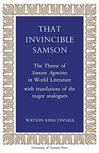 Beispielbild fr That Invincible Samson : The Theme of Samson Agonistes in World Literature zum Verkauf von Better World Books