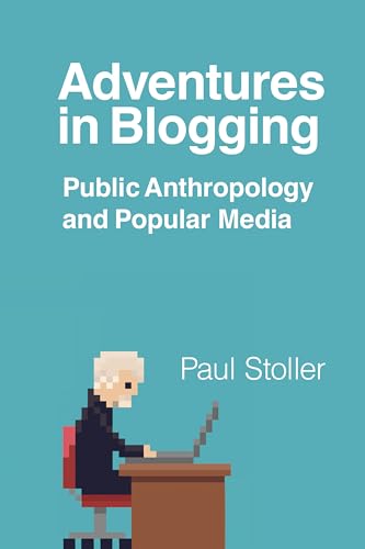 Stock image for Adventures in Blogging: Public Anthropology and Popular Media for sale by HPB-Red