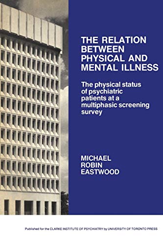 9781487598235: The Relation Between Physical and Mental Illness: The Physical Status of Psychiatric Patients at a Multiphasic Screening Survey