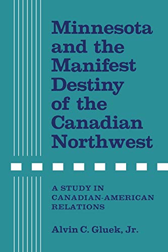 Imagen de archivo de Minnesota and the Manifest Destiny of the Canadian Northwest: A Study in Canadian-American Relations (Heritage) a la venta por Lucky's Textbooks