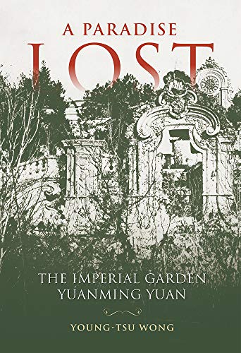 Stock image for A Paradise Lost: The Imperial Garden Yuanming Yuan for sale by Revaluation Books