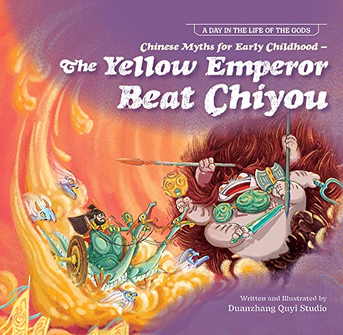 9781487809942: The Yellow Emperor Beat Chiyou: Chinese Myths for Early Childhood (A Day in the Life of the Gods)
