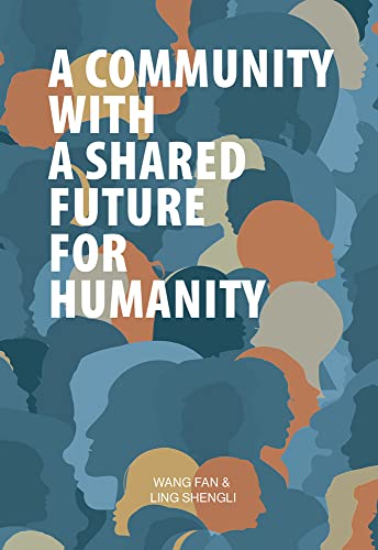 Stock image for A Community with a Shared Future for Humanity [Hardcover] Wang, Fan and Ling, Shengli for sale by Lakeside Books