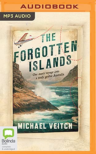 9781489403094: The Forgotten Islands: One Man's Voyage into a Truly Gothic Australia