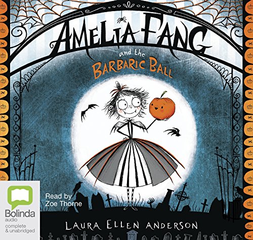 Stock image for Amelia Fang and the Barbaric Ball: 1 for sale by Monster Bookshop