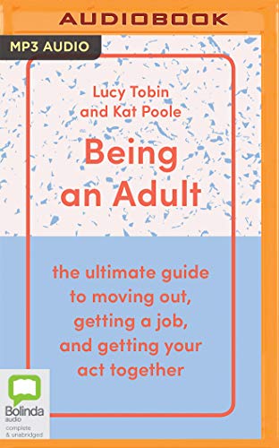 Beispielbild fr Being an Adult: The Ultimate Guide to Moving Out, Getting a Job and Getting Your Act Together zum Verkauf von Buchpark
