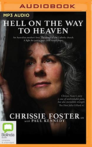 Beispielbild fr Hell on the Way to Heaven: An Australian Mother`s Love, the Power of the Catholic Church, a Fight for Justice over Child Sexual Abuse zum Verkauf von Buchpark