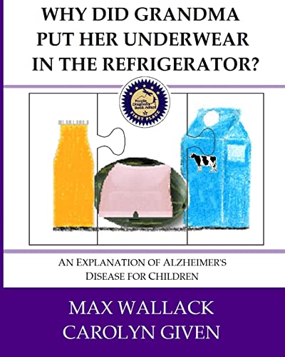 Stock image for Why Did Grandma Put Her Underwear in the Refrigerator?: An Explanation of Alzheimers Disease for Children for sale by Blue Vase Books