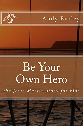 9781489504067: Be Your Own Hero: the Jesse Martin story for kids