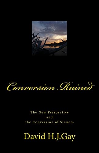 Beispielbild fr Conversion Ruined: The New Perspective and the Conversion of Sinners zum Verkauf von Anybook.com