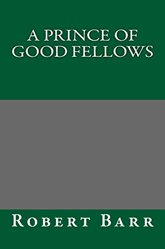 A Prince of Good Fellows (9781489505774) by Barr, Robert