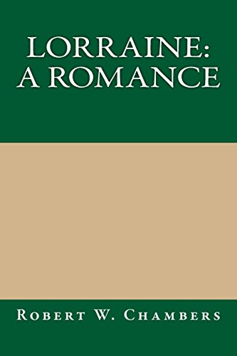 Lorraine: A Romance (9781489507303) by Chambers, Robert W.