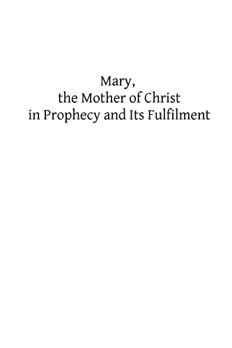 Mary, the Mother of Christ in Prophecy and Its Fulfilment (9781489507686) by Quigley, Robert F