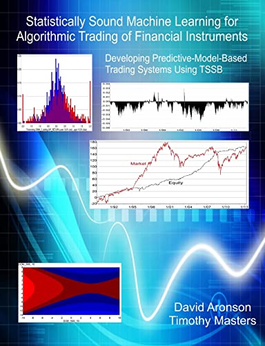 9781489507716: Statistically Sound Machine Learning for Algorithmic Trading of Financial Instruments: Developing Predictive-Model-Based Trading Systems Using TSSB