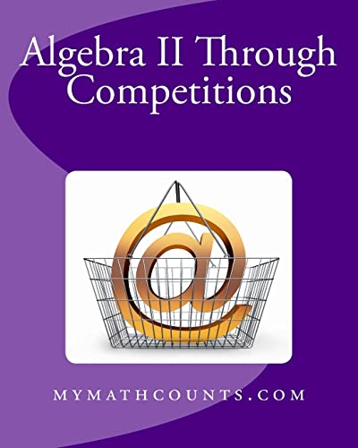 Stock image for Algebra II Through Competitions (Algebra II and Geometry Through Competitions) for sale by ZBK Books