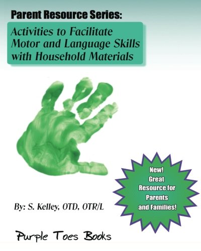 Beispielbild fr Activities to Facilitate Motor and Language Skills with Household Materials: Parent Resource Series zum Verkauf von Revaluation Books