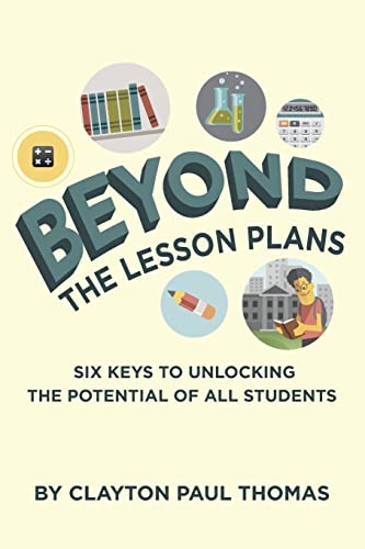 Stock image for Beyond the Lesson Plans: Six Keys to Unlocking the Potential of all Students for sale by Wonder Book