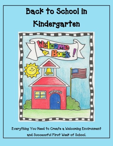 Stock image for Back to School in Kindergarten: Everything you need to create a welcoming environment and successful first week of school. (Volume 1) for sale by Revaluation Books