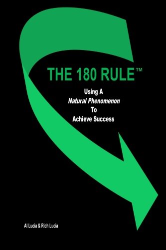 The 180 Rule: Using A Natural Phenomenon To Achieve Success (9781489516787) by Lucia, Al; Lucia, Rich