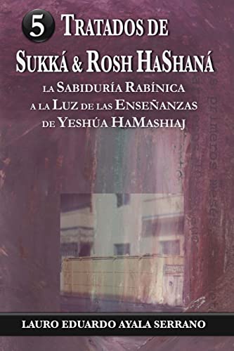 9781489522986: Tratados de Sukka & Rosh HaShana: La Sabiduria Rabinica a la Luz de las Ensenanzas de Yeshua HaMashiaj (Seder Moed, Orden de Festivales) (Spanish Edition)