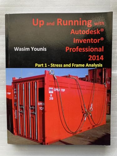 9781489524614: Up and Running with Autodesk Inventor Professional 2014: Part 1 - Stress and Frame Analysis