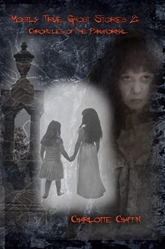 Beispielbild fr Mostly True Ghost Stories II: Chronicles of the Paranormal zum Verkauf von THE SAINT BOOKSTORE