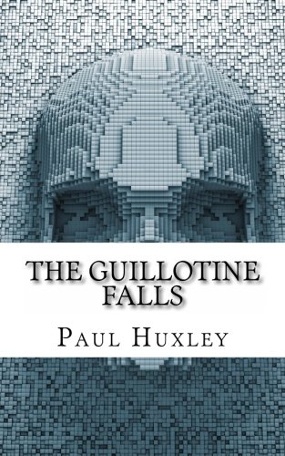 The Guillotine Falls (Mallory Masters) (9781489526120) by Huxley, Paul
