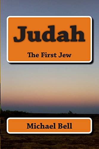 Judah The First Jew - Michael Christian Bell