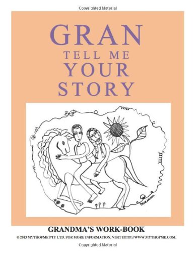 Gran Tell Me Your Story: Grandma's workbook (MythofMe Lifestory Workbooks) (Volume 1) - Mr Marco Menato