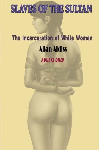 Imagen de archivo de Slaves Of The Sultan 1: The Incarceration of White Women a la venta por Revaluation Books