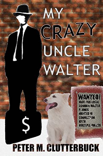 My Crazy Uncle Walter (9781489528223) by Clutterbuck, Peter M