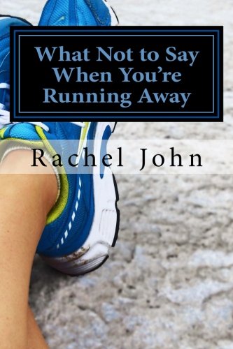 9781489529862: What Not to Say When You're Running Away: (An LDS Novel)