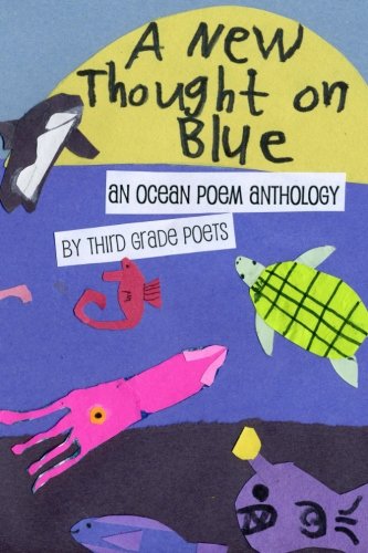 Stock image for A New Thought on Blue : A Collection of Ocean Poems by Third Grade Poets for sale by Better World Books