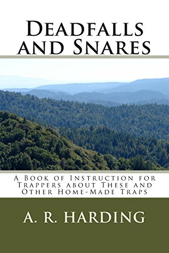 Deadfalls and Snares: A Book of Instruction for Trappers about These and Other Home-Made Traps (9781489534255) by Harding, A. R.