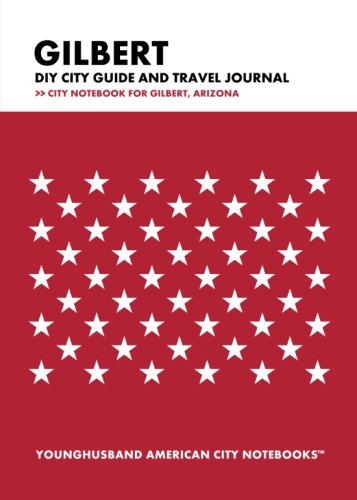 Beispielbild fr Gilbert DIY City Guide and Travel Journal: City Notebook for Gilbert, Arizona zum Verkauf von Bookmans