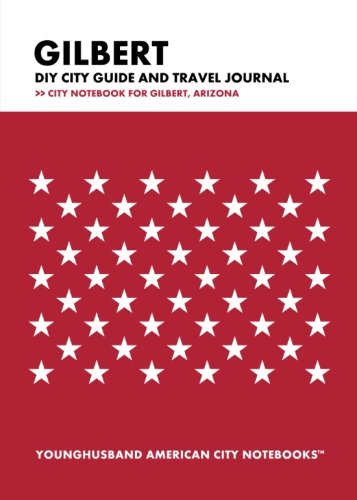 Stock image for Gilbert DIY City Guide and Travel Journal: City Notebook for Gilbert, Arizona for sale by Bookmans