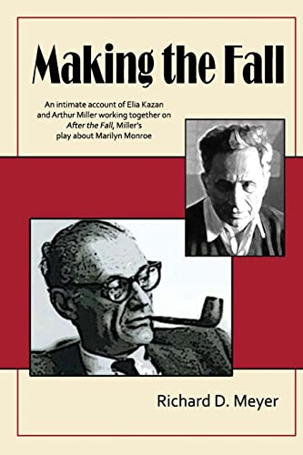 Stock image for Making the Fall: An intimate account of Elia Kazan and Arthur Miller working together on After the Fall, Miller's play about Marilyn for sale by ThriftBooks-Dallas