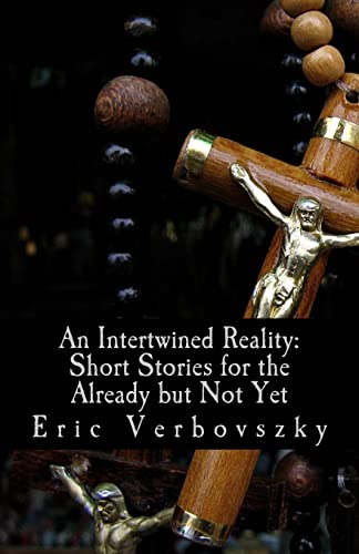 Beispielbild fr An Intertwined Reality: Short Stories for the Already but Not Yet zum Verkauf von THE SAINT BOOKSTORE