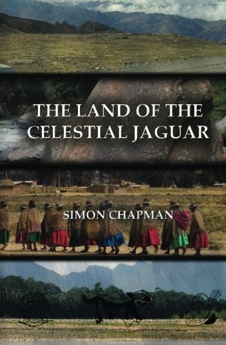 Stock image for The Land of the Celestial Jaguar: Chasing Conquistadors through the Bolivian jungle for sale by Spread The Word Nevada