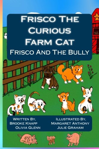 Stock image for Frisco The Curious Farm Cat: Frisco And The Bully (Volume 1) for sale by Revaluation Books